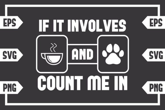 If It Involves Coffee and Dog Paw Count