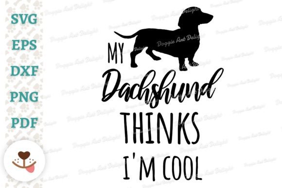 My Dachshund Thinks I'm Cool – Funny Dog