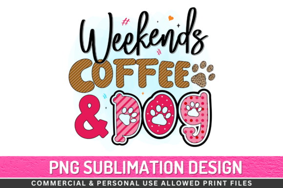 Weekends Coffee Dog Sublimation Design Review